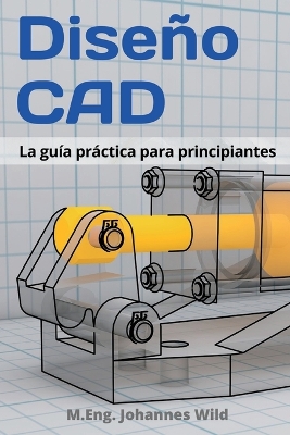 Diseño CAD: La guía práctica para principiantes book