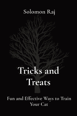 Tricks and Treats: Fun and Effective Ways to Train Your Cat book