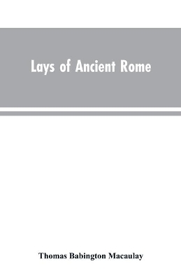 Lays of Ancient Rome book