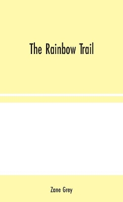 The Rainbow Trail by Zane Grey