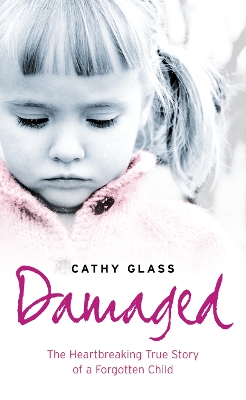 Damaged: The Heartbreaking True Story of a Forgotten Child book