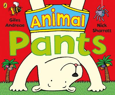 Animal Pants: from the bestselling Pants series by Giles Andreae