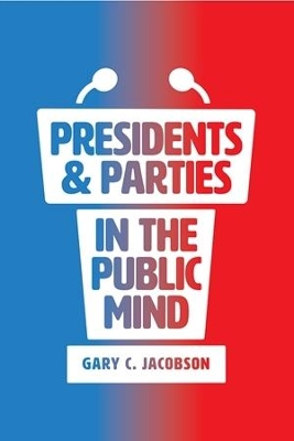 Presidents and Parties in the Public Mind by Gary C. Jacobson