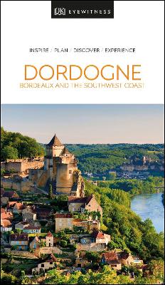 DK Eyewitness Dordogne, Bordeaux and the Southwest Coast book