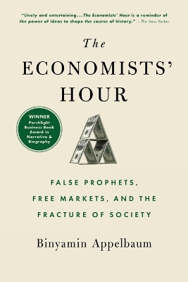 The Economists' Hour: False Prophets, Free Markets, and the Fracture of Society book