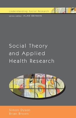 Social Theory and Applied Health Research by Simon Dyson