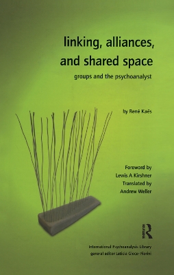 Linking, Alliances, and Shared Space: Groups and the Psychoanalyst book