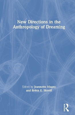 New Directions in the Anthropology of Dreaming by Jeannette Mageo