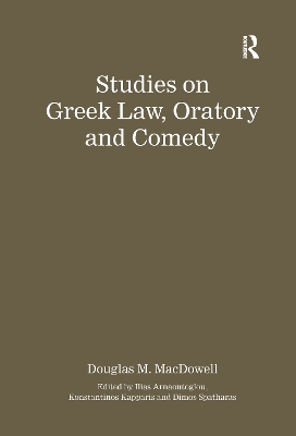 Studies on Greek Law, Oratory and Comedy by Authored by Douglas M. MacDowell