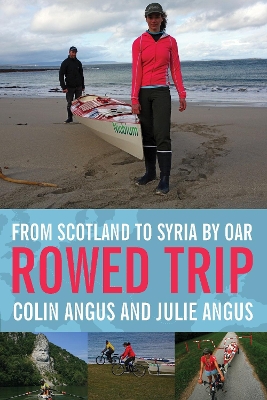 Rowed Trip: From Scotland to Syria by Oar book