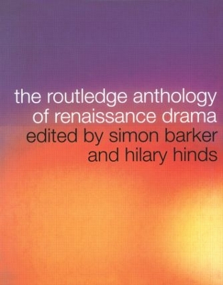 The Routledge Anthology of Renaissance Drama by Simon Barker