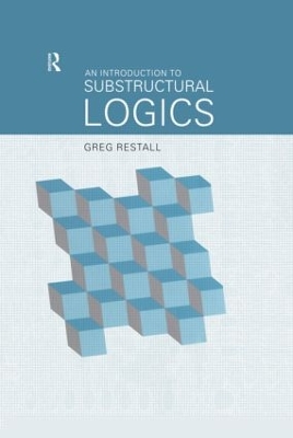 An Introduction to Substructural Logics by Greg Restall