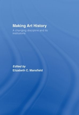 Making Art History by Elizabeth Mansfield