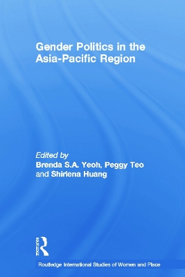 Gender Politics in the Asia-Pacific Region by Brenda S. A. Yeoh