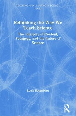 Rethinking the Way We Teach Science by Louis Rosenblatt