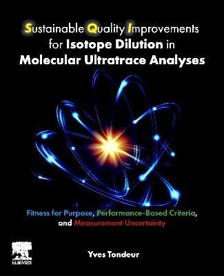 Sustainable Quality Improvements for Isotope Dilution in Molecular Ultratrace Analyses: Fitness for Purpose, Performance-Based Criteria, and Measurement Uncertainty book