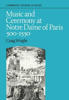 Music and Ceremony at Notre Dame of Paris, 500-1550 book