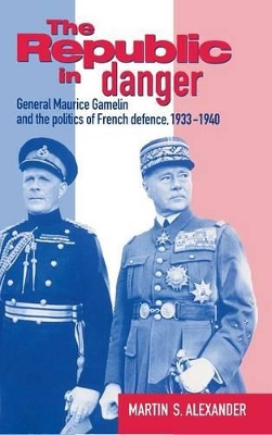 The Republic in Danger by Martin S. Alexander