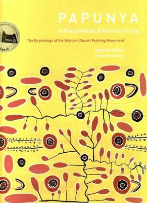 Papunya: A Place Made After the Story by Geoffrey Bardon
