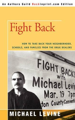 Fight Back: How to Take Back Your Neighborhood, Schools, and Families from the Drug Dealers book