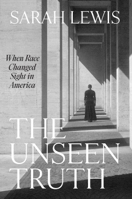 The Unseen Truth: When Race Changed Sight in America book