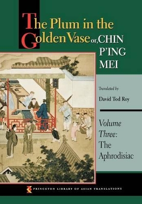 The The Plum in the Golden Vase or, Chin P'ing Mei by David Tod Roy