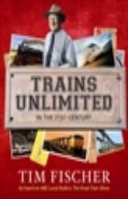 Trains Unlimited in the 21st Century by Tim Fischer