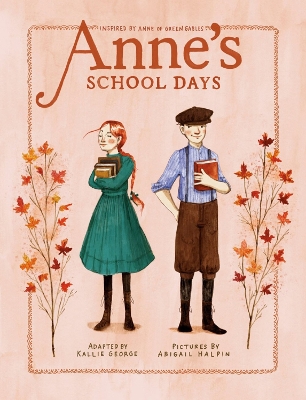 Anne's School Days: Inspired by Anne of Green Gables by Kallie George