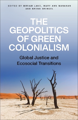 The Geopolitics of Green Colonialism: Global Justice and Ecosocial Transitions book