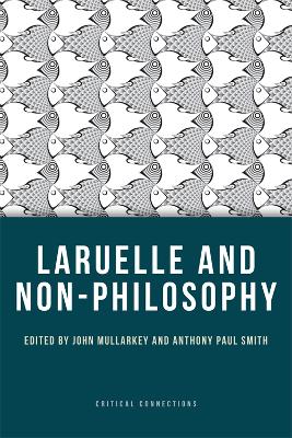 Laruelle and Non-Philosophy by John Mullarkey