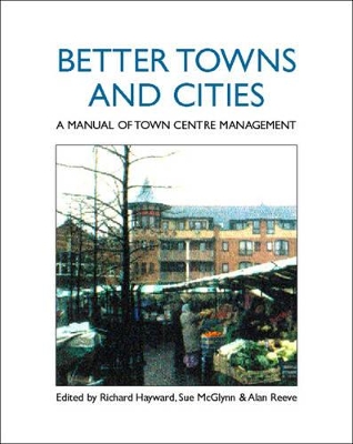 Better Towns and Cities: a Manual of Town Centre Management book