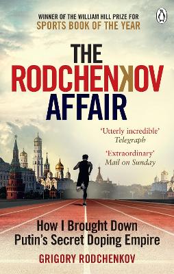 The Rodchenkov Affair: How I Brought Down Russia’s Secret Doping Empire – Winner of the William Hill Sports Book of the Year 2020 by Grigory Rodchenkov