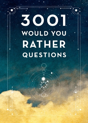 3,001 Would You Rather Questions - Second Edition: Volume 41 by Editors of Chartwell Books