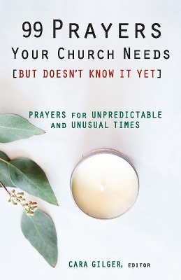 99 Prayers Your Church Needs (But Doesn't Know It Yet) book