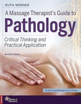 A Massage Therapist's Guide to Pathology: Critical Thinking and Practical Application by Ruth Werner