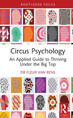 Circus Psychology: An Applied Guide to Thriving Under the Big Top by Fleur van Rens