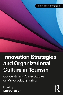 Innovation Strategies and Organizational Culture in Tourism: Concepts and Case Studies on Knowledge Sharing book