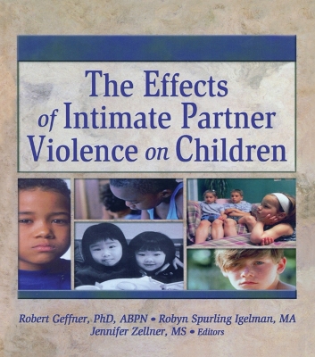 The The Effects of Intimate Partner Violence on Children by Robert Geffner