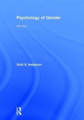 Psychology of Gender: Fifth Edition by Vicki S. Helgeson