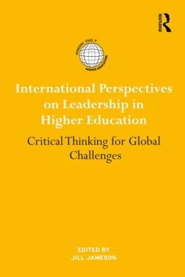 International Perspectives on Leadership in Higher Education: Critical Thinking for Global Challenges by Jill Jameson