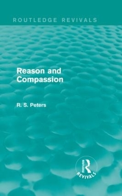 Reason and Compassion by R. S. Peters