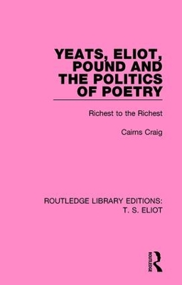 Yeats, Eliot, Pound and the Politics of Poetry: Richest to the Richest book