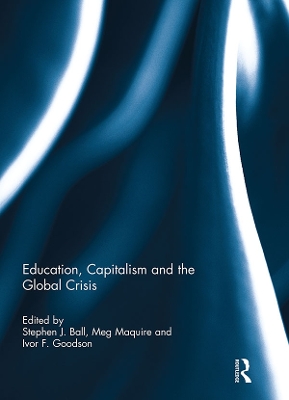 Education, Capitalism and the Global Crisis by Stephen Ball
