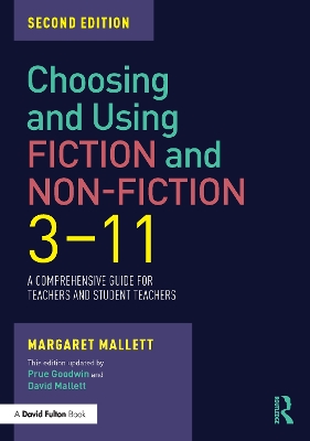 Choosing and Using Fiction and Non-Fiction 3-11: A Comprehensive Guide for Teachers and Student Teachers by Margaret Mallett