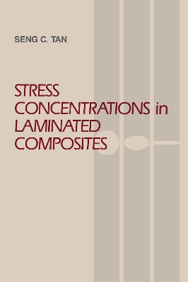 Stress Concentrations in Laminated Composites by Seng C. Tan