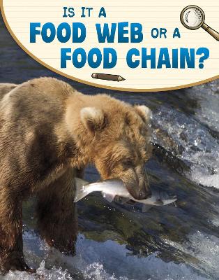 Is It a Food Web or a Food Chain? by Emily Sohn
