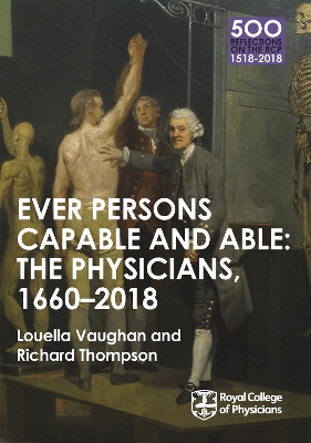 Physicians 1660-2018: Ever Persons Capable and Able by Louella Vaughan
