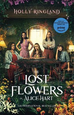 The Lost Flowers of Alice Hart: The beautiful and inspiring international bestselling novel from a much-loved award-winning author, now a major TV series on Prime Video by Holly Ringland