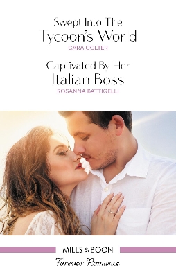 Swept Into The Tycoon's World/Captivated By Her Italian Boss by Cara Colter