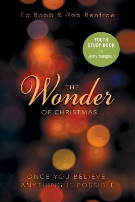 The Wonder of Christmas Youth Study Book by Ed Robb